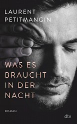 Laurent Petitmangin - Was es braucht in der Nacht - dtv